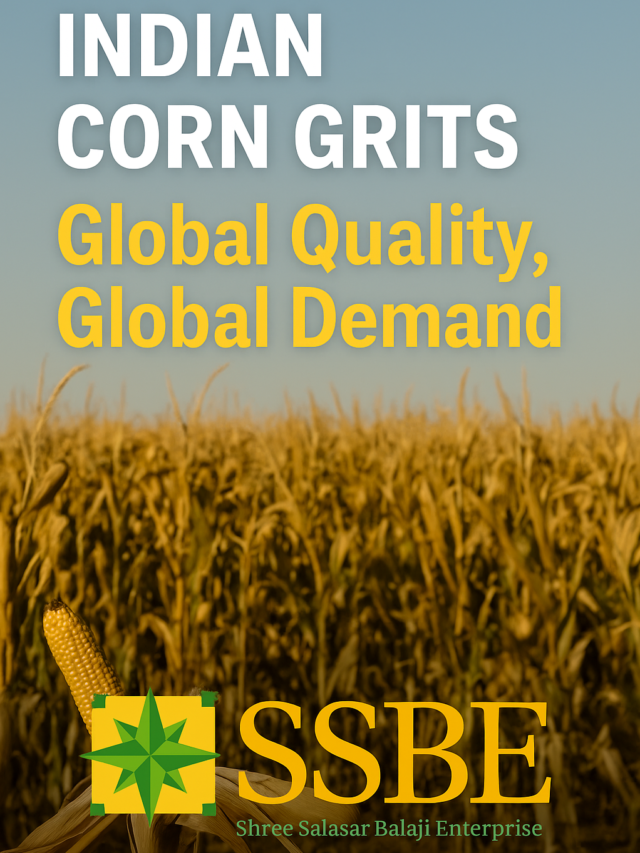 Why Indian Corn Grits Are a Global Favorite – SSB Export