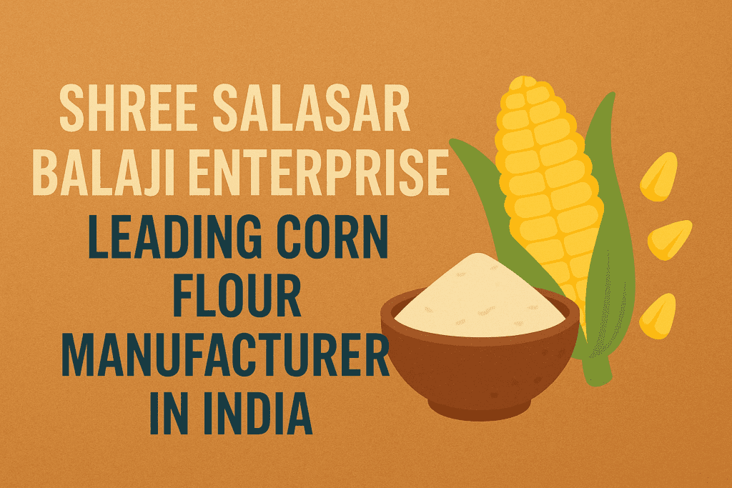 SSBE Leading Manufacturer for Corn Flour from india