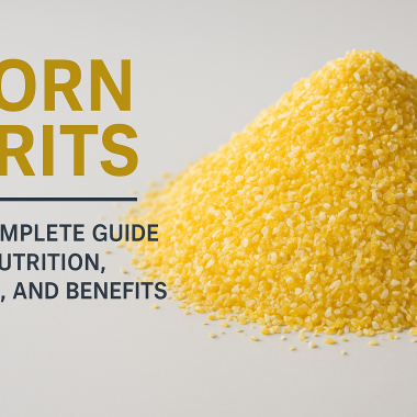 Corn Grits: A Complete Guide to Nutrition, Uses, and Benefits Corn Grits: A Complete Guide to Nutrition, Uses, and Benefits
